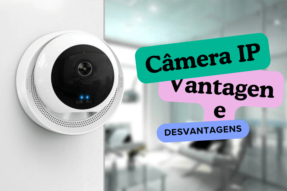 camera-ip-vantagens-e-desvantagens